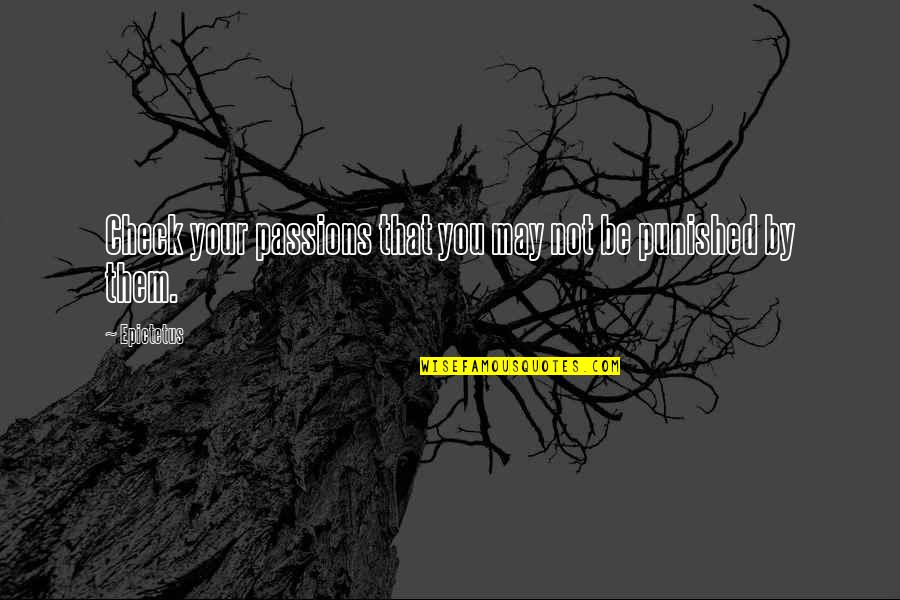 Zangwill Kamil Quotes By Epictetus: Check your passions that you may not be