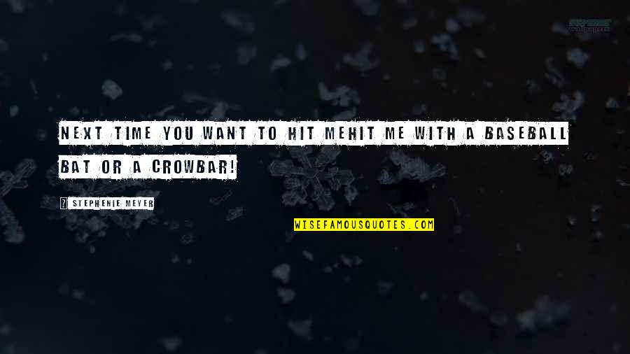 Zangwill Kamil Quotes By Stephenie Meyer: Next time you want to hit mehit me Zangwill Kamil Quotes By Stephenie Meyer: Next time you want to hit mehit me