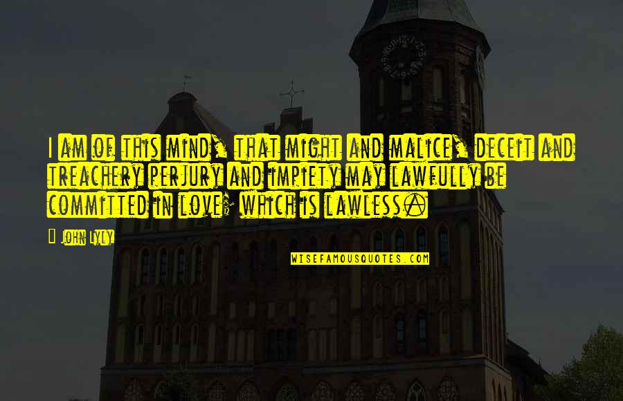 Zaniewski Poland Quotes By John Lyly: I am of this mind, that might and Zaniewski Poland Quotes By John Lyly: I am of this mind, that might and