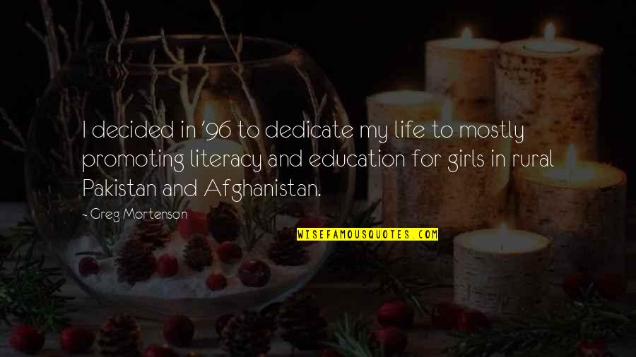 Zanimljivi Zadaci Quotes By Greg Mortenson: I decided in '96 to dedicate my life