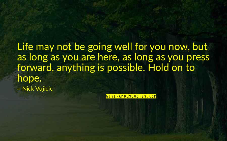 Zanimljivi Zadaci Quotes By Nick Vujicic: Life may not be going well for you