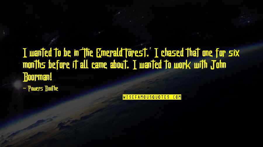 Zanne Devine Quotes By Powers Boothe: I wanted to be in 'The Emerald Forest.' Zanne Devine Quotes By Powers Boothe: I wanted to be in 'The Emerald Forest.'