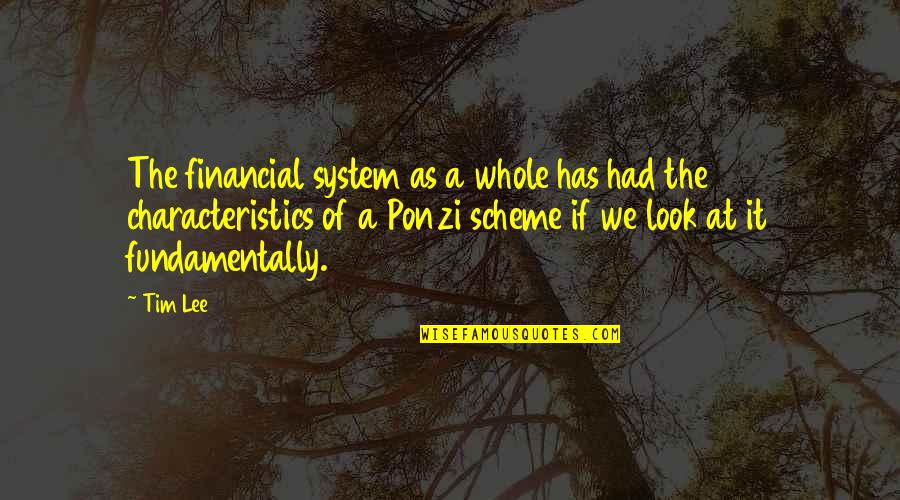 Zanne Devine Quotes By Tim Lee: The financial system as a whole has had