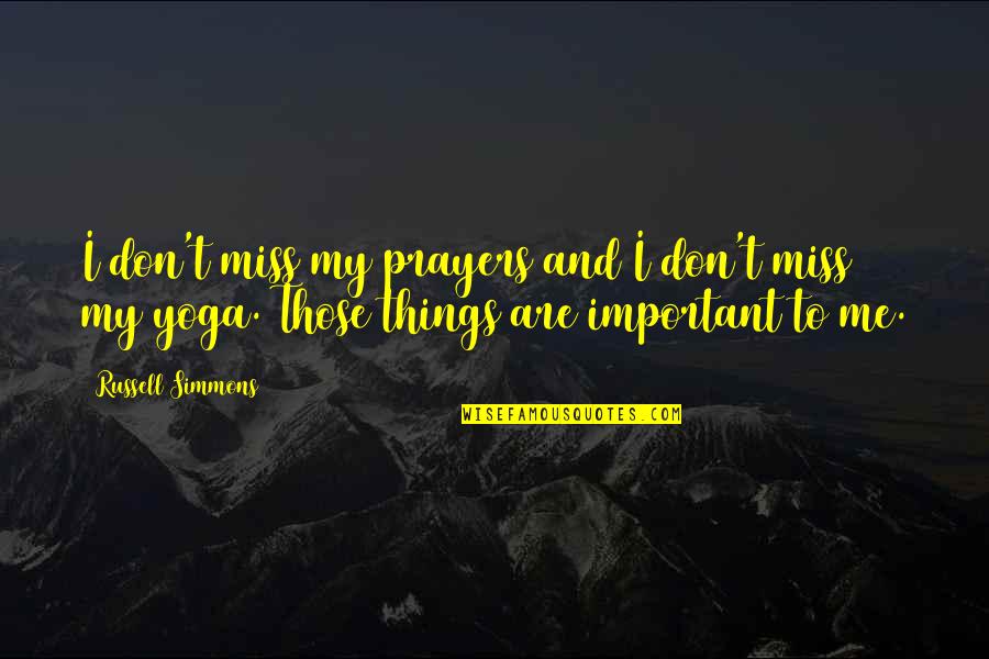 Zanotta Leonardo Quotes By Russell Simmons: I don't miss my prayers and I don't Zanotta Leonardo Quotes By Russell Simmons: I don't miss my prayers and I don't