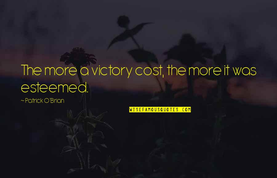 Zanouba Quotes By Patrick O'Brian: The more a victory cost, the more it