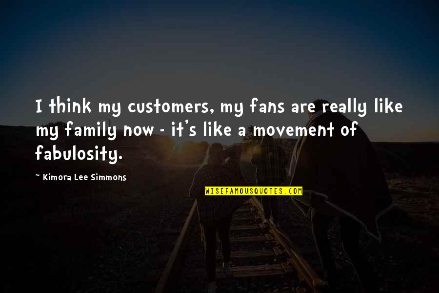 Zanowski Financial Group Quotes By Kimora Lee Simmons: I think my customers, my fans are really
