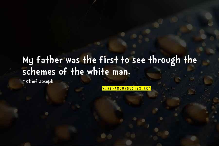 Zanshin Karate Quotes By Chief Joseph: My father was the first to see through