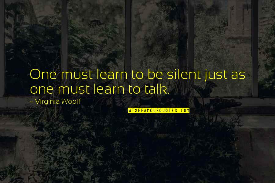 Zanshin Karate Quotes By Virginia Woolf: One must learn to be silent just as