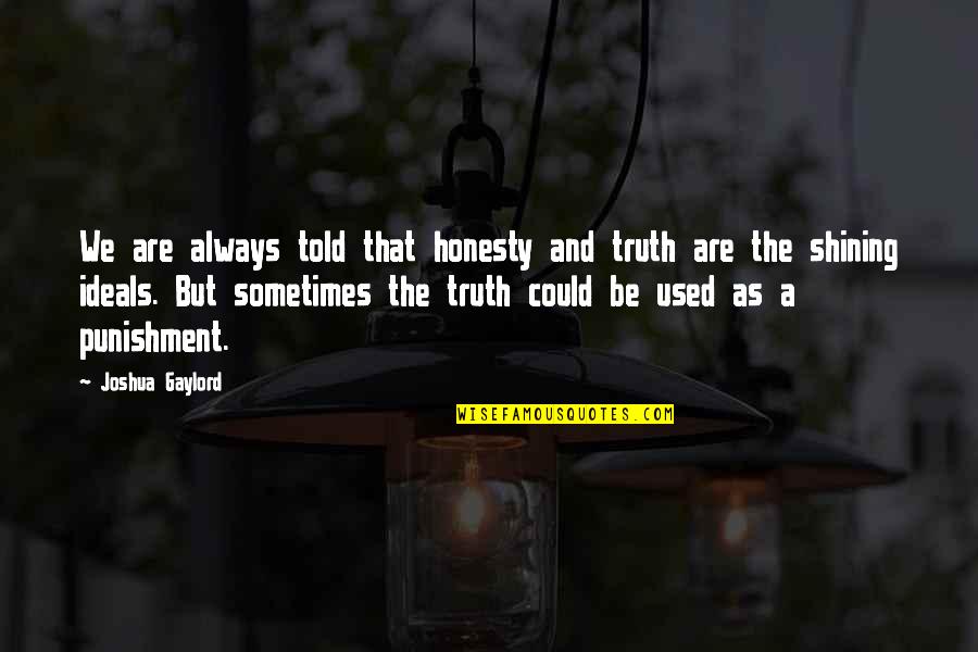 Zantara Quotes By Joshua Gaylord: We are always told that honesty and truth