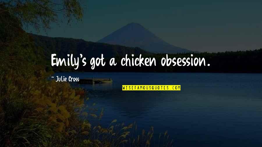 Zanu Quotes By Julie Cross: Emily's got a chicken obsession.