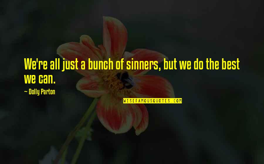 Zaostala Potrazivanja Quotes By Dolly Parton: We're all just a bunch of sinners, but