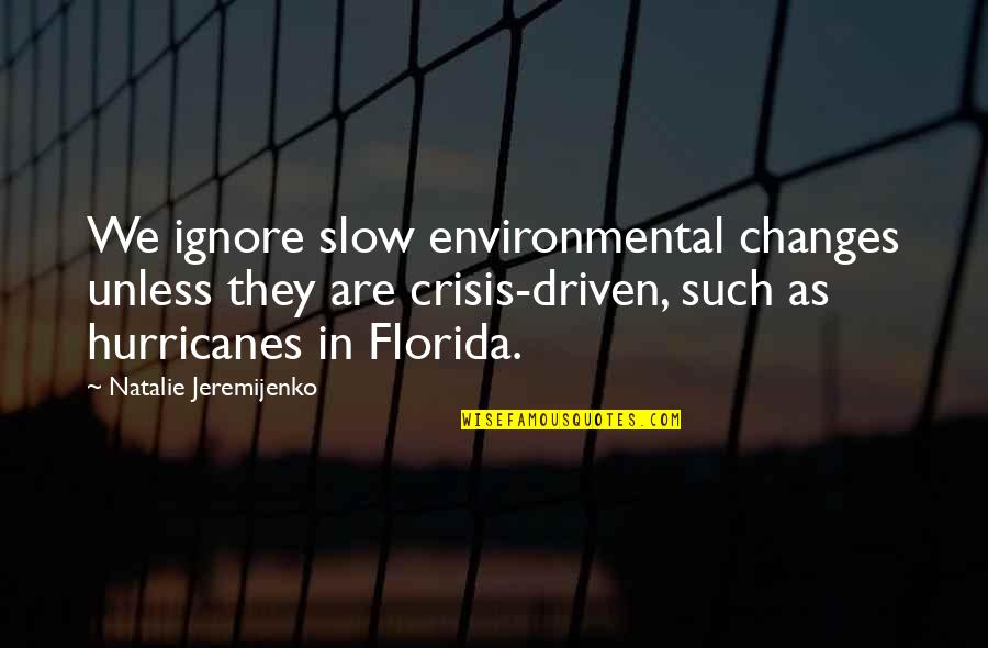Zaou Gongen Quotes By Natalie Jeremijenko: We ignore slow environmental changes unless they are