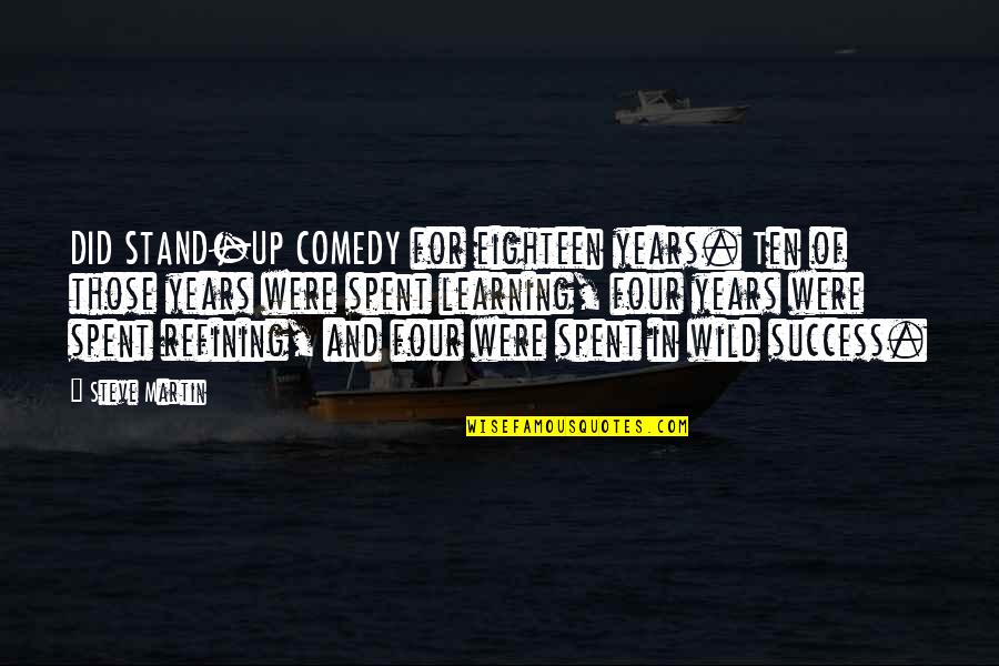 Zapad Slnka Quotes By Steve Martin: DID STAND-UP COMEDY for eighteen years. Ten of Zapad Slnka Quotes By Steve Martin: DID STAND-UP COMEDY for eighteen years. Ten of