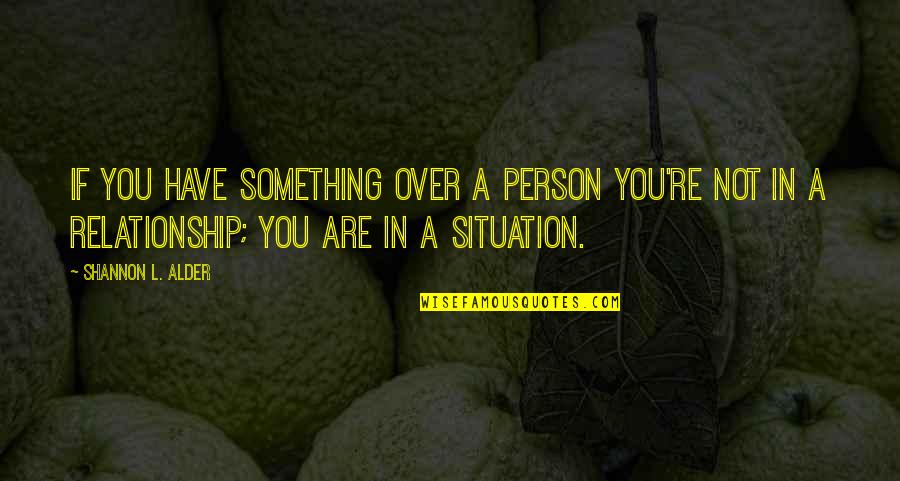 Zapadna Quotes By Shannon L. Alder: If you have something over a person you're