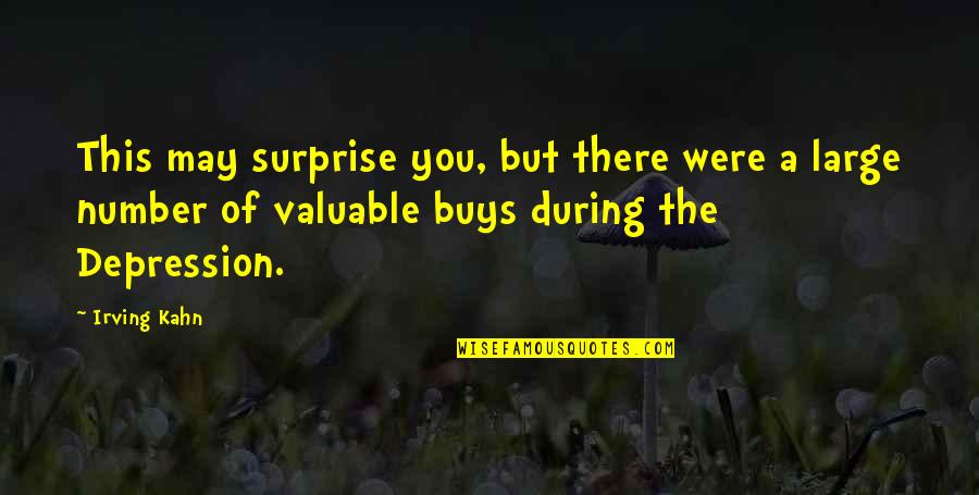 Zapadne Karpaty Quotes By Irving Kahn: This may surprise you, but there were a Zapadne Karpaty Quotes By Irving Kahn: This may surprise you, but there were a