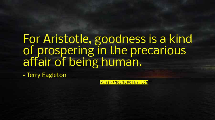 Zapain Quotes By Terry Eagleton: For Aristotle, goodness is a kind of prospering Zapain Quotes By Terry Eagleton: For Aristotle, goodness is a kind of prospering