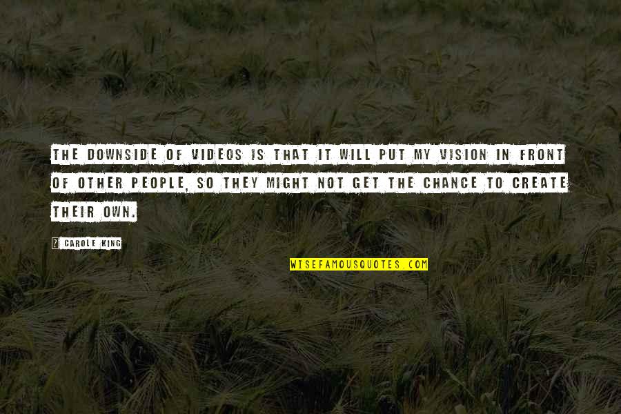 Zapalasaurus Quotes By Carole King: The downside of videos is that it will Zapalasaurus Quotes By Carole King: The downside of videos is that it will