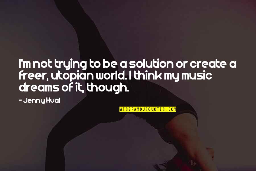 Zapata Quote Quotes By Jenny Hval: I'm not trying to be a solution or Zapata Quote Quotes By Jenny Hval: I'm not trying to be a solution or