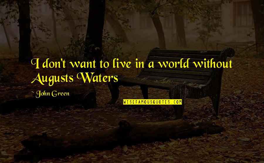 Zapata Quote Quotes By John Green: I don't want to live in a world