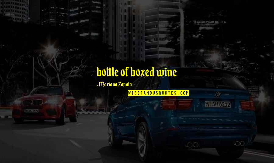 Zapata Quotes By Mariana Zapata: bottle of boxed wine