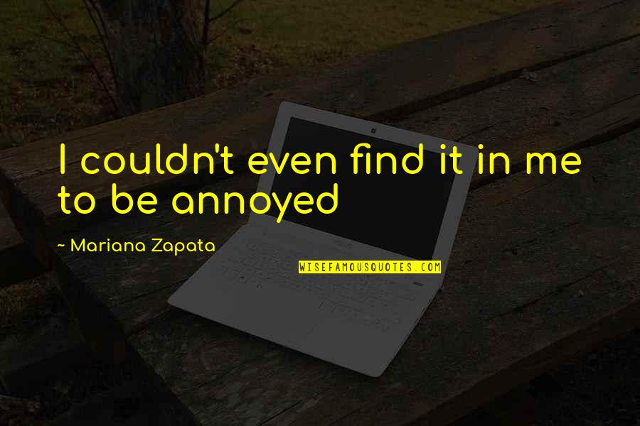 Zapata Quotes By Mariana Zapata: I couldn't even find it in me to