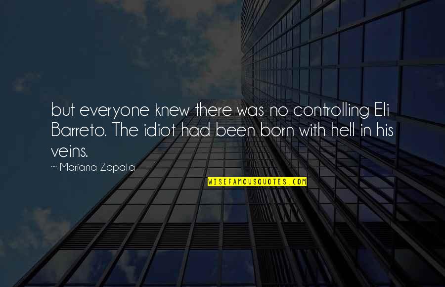 Zapata Quotes By Mariana Zapata: but everyone knew there was no controlling Eli