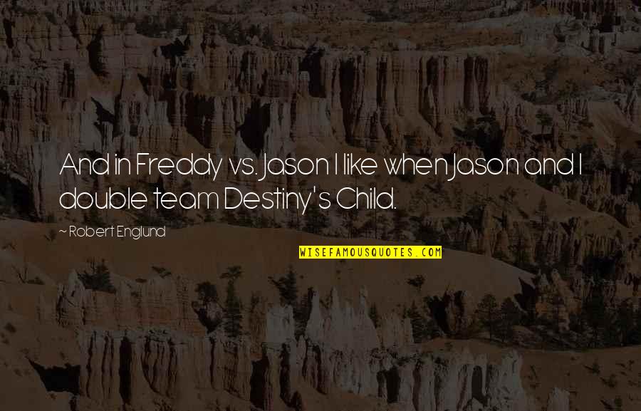 Zapatas Quotes By Robert Englund: And in Freddy vs. Jason I like when