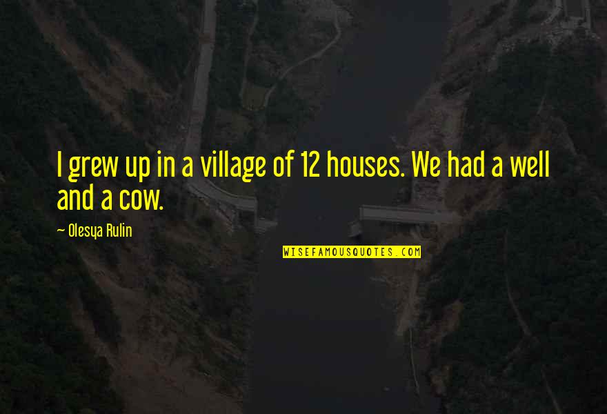 Zapatero Quotes By Olesya Rulin: I grew up in a village of 12