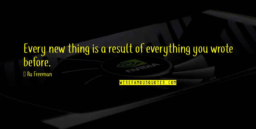 Zapatillas Puma Quotes By Ru Freeman: Every new thing is a result of everything