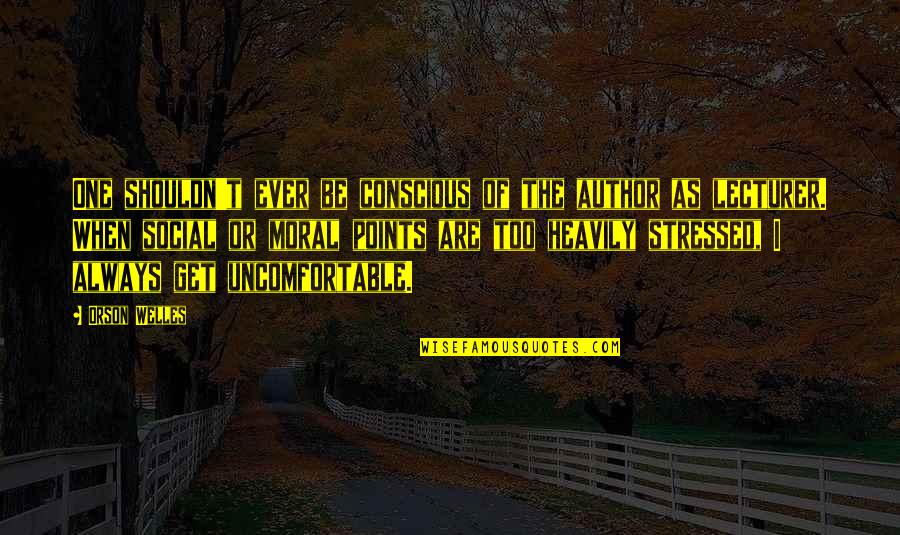 Zaphod Beeblebrox Quotes By Orson Welles: One shouldn't ever be conscious of the author Zaphod Beeblebrox Quotes By Orson Welles: One shouldn't ever be conscious of the author