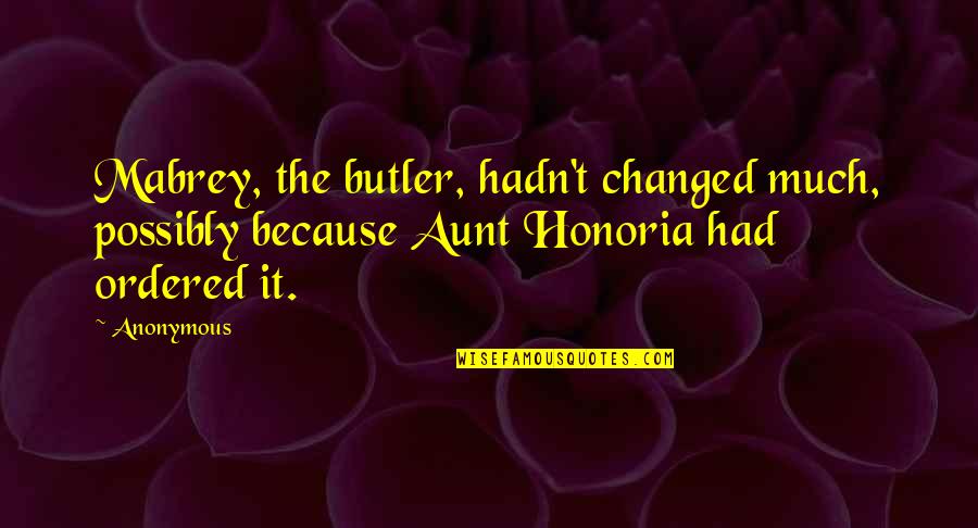 Zapiain Sidreria Quotes By Anonymous: Mabrey, the butler, hadn't changed much, possibly because