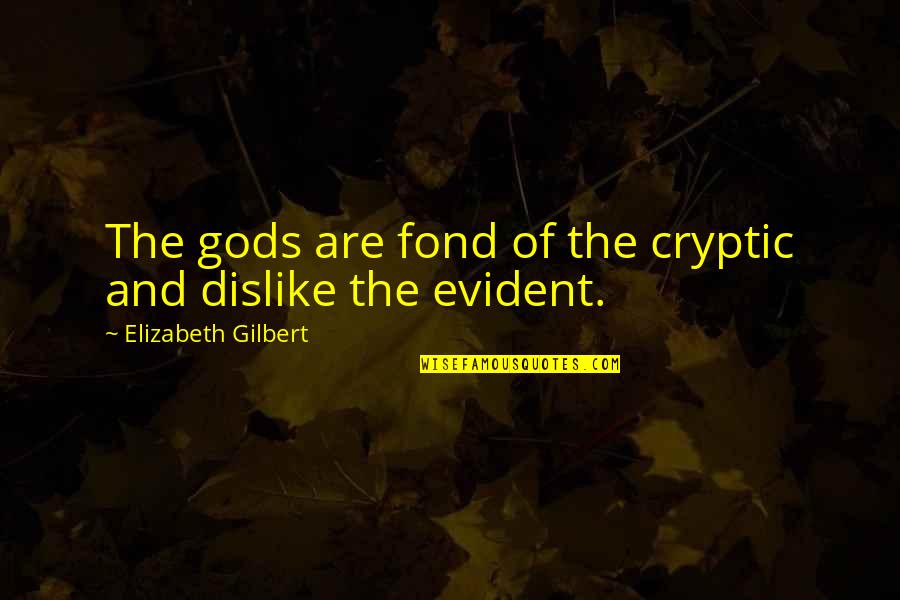 Zapiska Pl Quotes By Elizabeth Gilbert: The gods are fond of the cryptic and Zapiska Pl Quotes By Elizabeth Gilbert: The gods are fond of the cryptic and