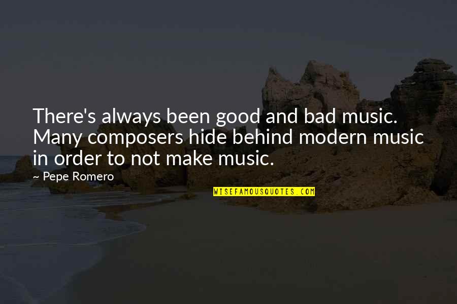 Zapomenute Quotes By Pepe Romero: There's always been good and bad music. Many
