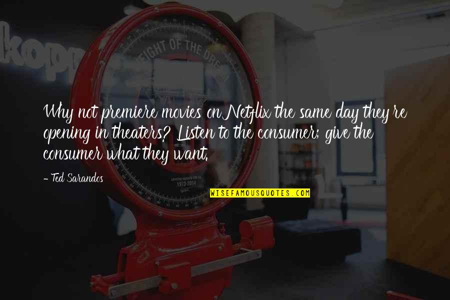 Zapomnel Quotes By Ted Sarandos: Why not premiere movies on Netflix the same Zapomnel Quotes By Ted Sarandos: Why not premiere movies on Netflix the same