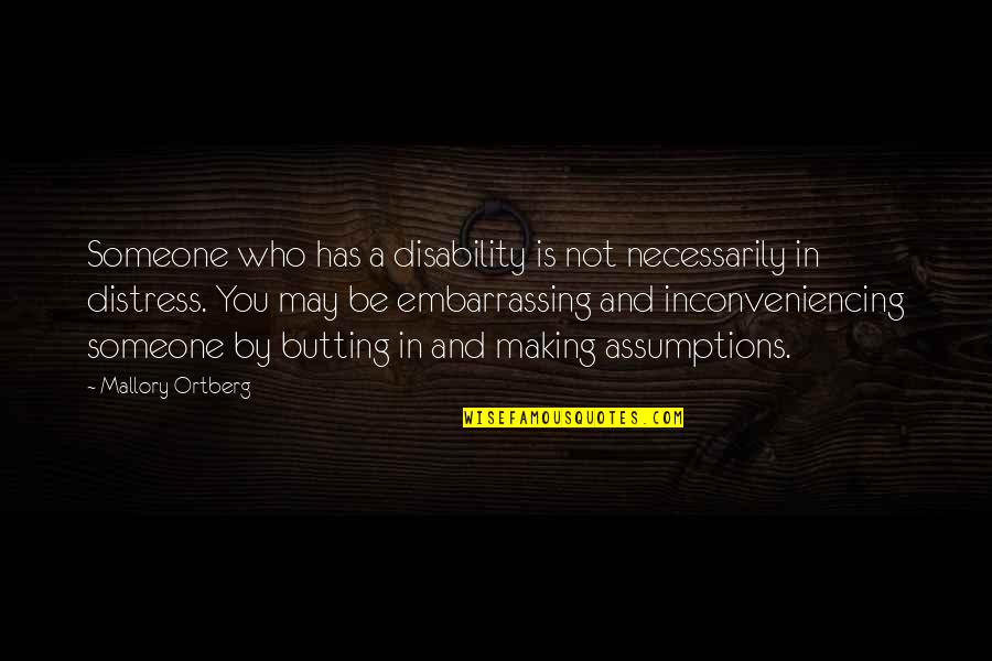Zapomniana Quotes By Mallory Ortberg: Someone who has a disability is not necessarily Zapomniana Quotes By Mallory Ortberg: Someone who has a disability is not necessarily
