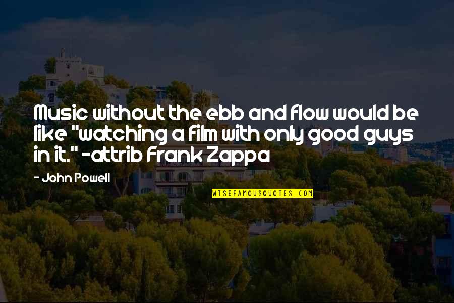 Zappa Quotes By John Powell: Music without the ebb and flow would be