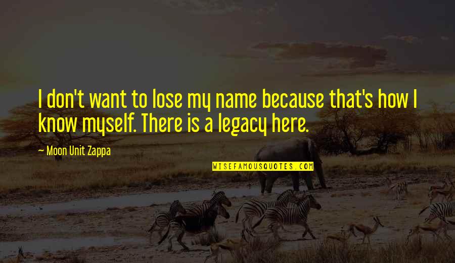 Zappa's Quotes By Moon Unit Zappa: I don't want to lose my name because Zappa's Quotes By Moon Unit Zappa: I don't want to lose my name because