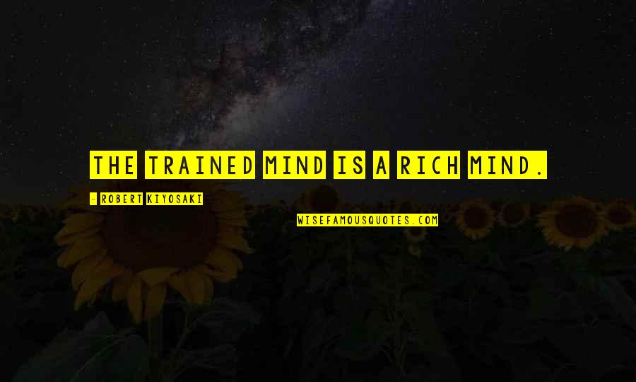 Zapper Hulda Quotes By Robert Kiyosaki: The trained mind is a rich mind. Zapper Hulda Quotes By Robert Kiyosaki: The trained mind is a rich mind.