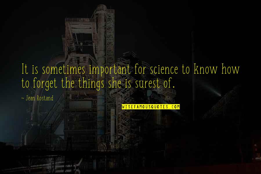 Zappulla Live Domani Quotes By Jean Rostand: It is sometimes important for science to know
