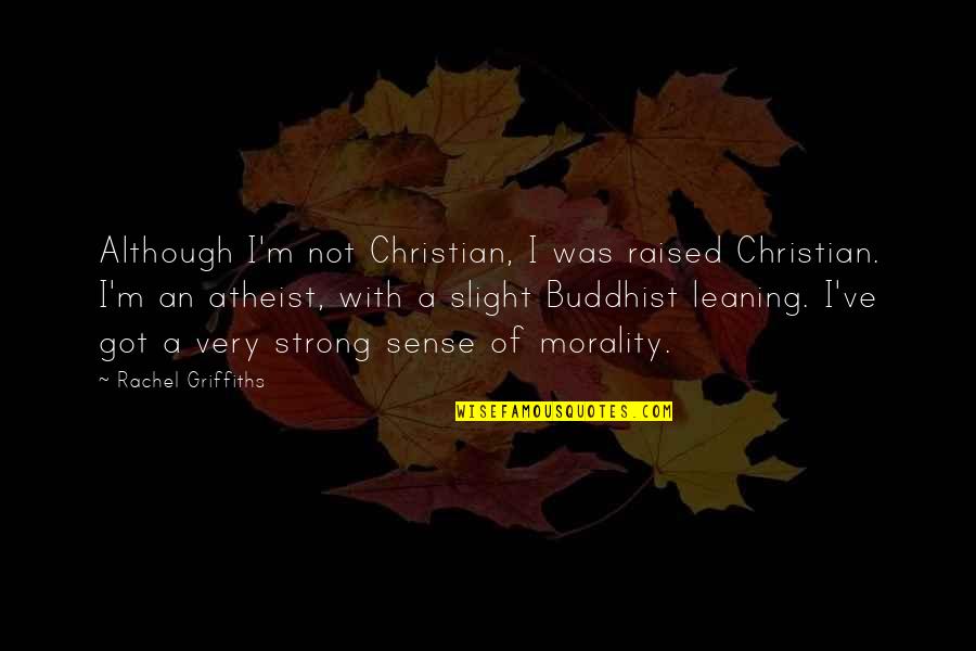 Zaprojektowanie Quotes By Rachel Griffiths: Although I'm not Christian, I was raised Christian.