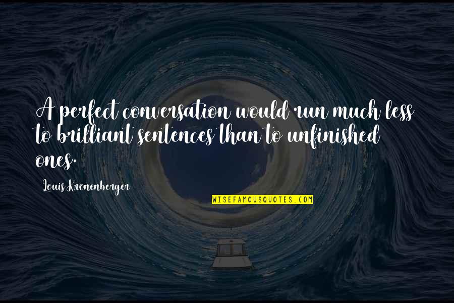 Zaqros Quotes By Louis Kronenberger: A perfect conversation would run much less to