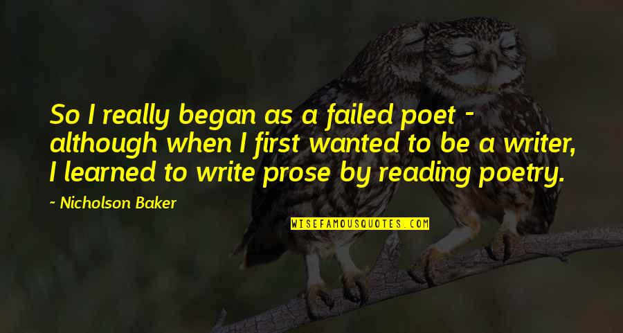 Zarak Quotes By Nicholson Baker: So I really began as a failed poet