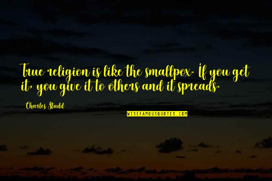 Zaraka Quotes By Charles Studd: True religion is like the smallpox. If you Zaraka Quotes By Charles Studd: True religion is like the smallpox. If you