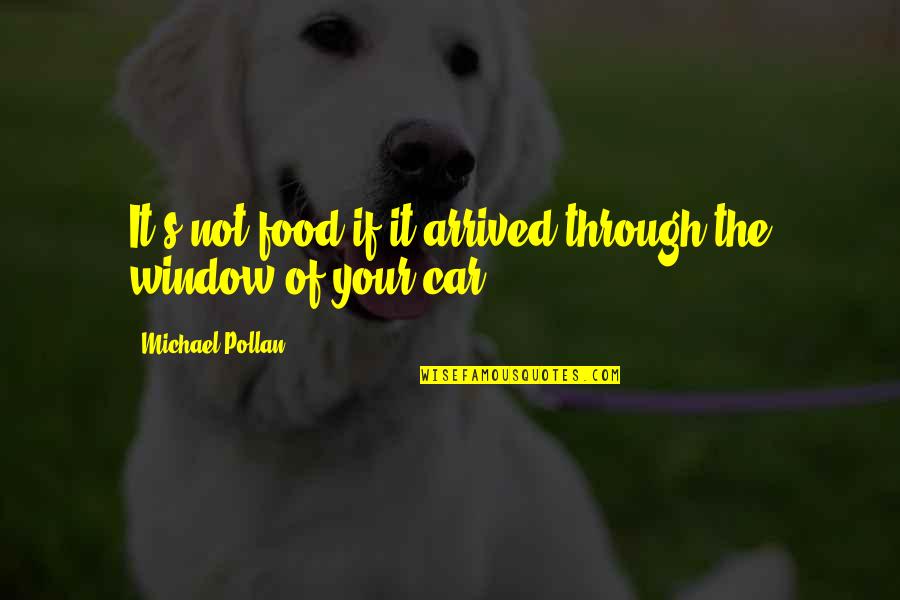 Zarate Labradors Quotes By Michael Pollan: It's not food if it arrived through the
