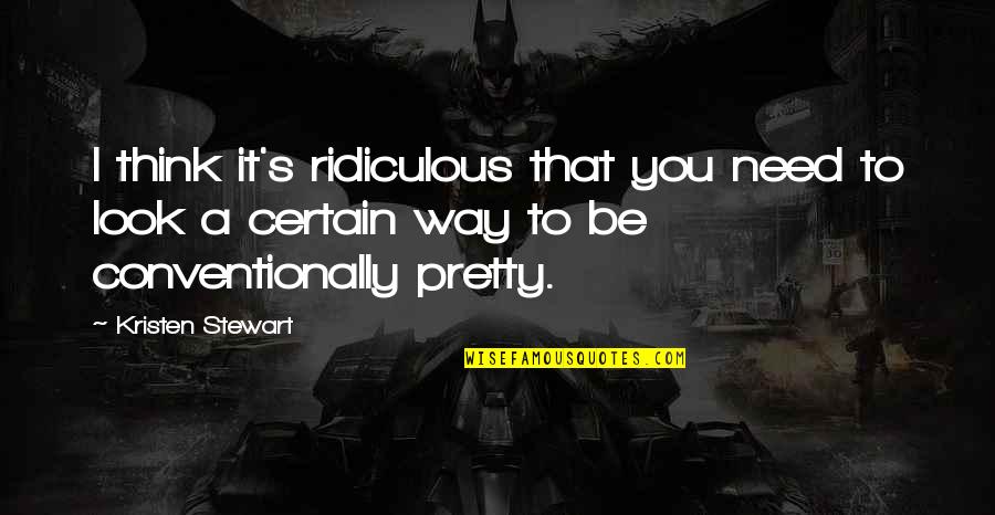 Zarathustram Quotes By Kristen Stewart: I think it's ridiculous that you need to Zarathustram Quotes By Kristen Stewart: I think it's ridiculous that you need to