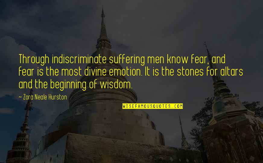 Zarathustram Quotes By Zora Neale Hurston: Through indiscriminate suffering men know fear, and fear Zarathustram Quotes By Zora Neale Hurston: Through indiscriminate suffering men know fear, and fear