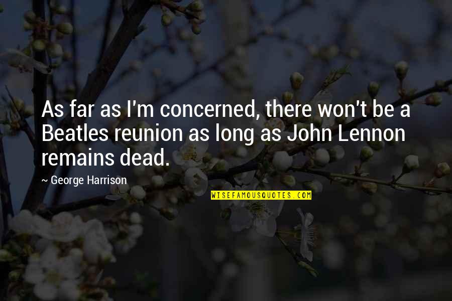 Zaratustra Trio Quotes By George Harrison: As far as I'm concerned, there won't be Zaratustra Trio Quotes By George Harrison: As far as I'm concerned, there won't be