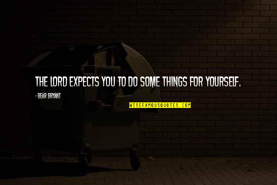 Zarb E Azb Quotes By Bear Bryant: The Lord expects you to do some things