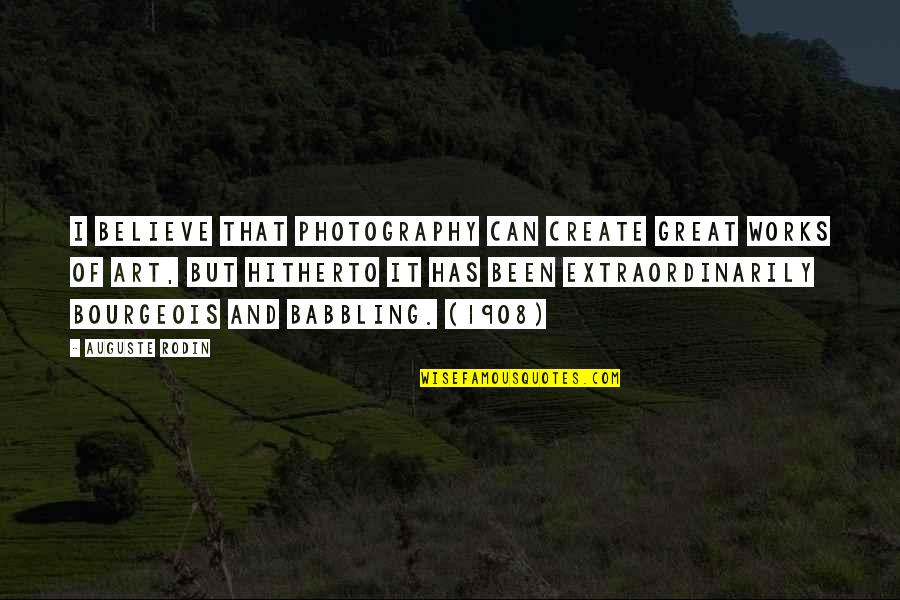 Zare Goci Quotes By Auguste Rodin: I believe that photography can create great works Zare Goci Quotes By Auguste Rodin: I believe that photography can create great works