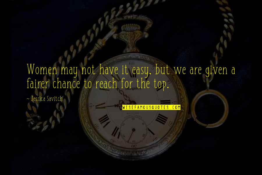 Zare Goci Quotes By Jessica Savitch: Women may not have it easy, but we Zare Goci Quotes By Jessica Savitch: Women may not have it easy, but we